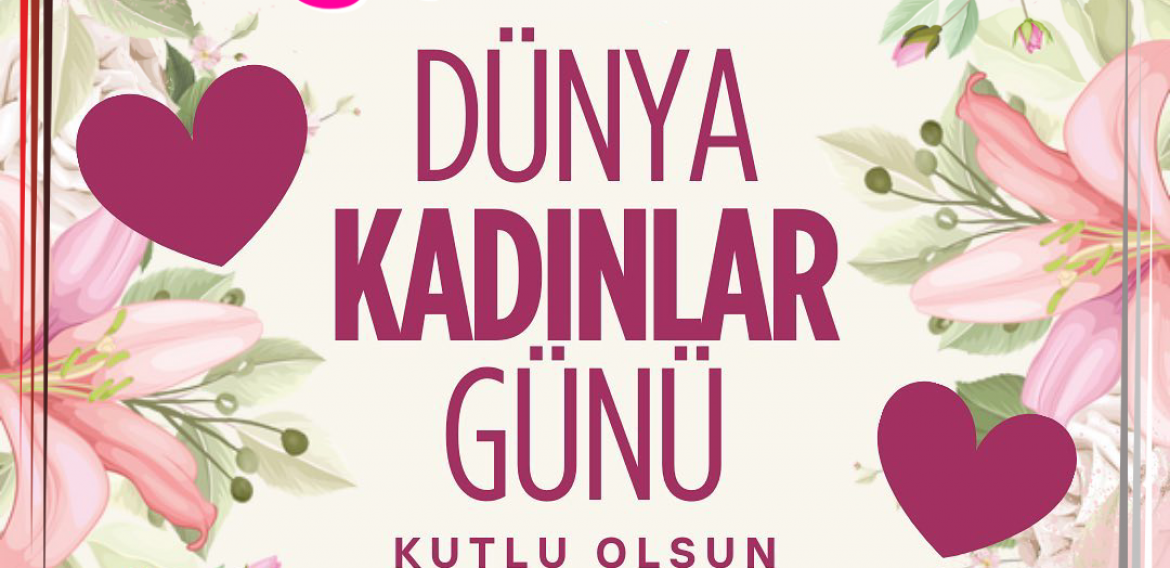 8 MART DÜNYA KADINLAR GÜNÜNÜZ KUTLU OLSUN. 🌸